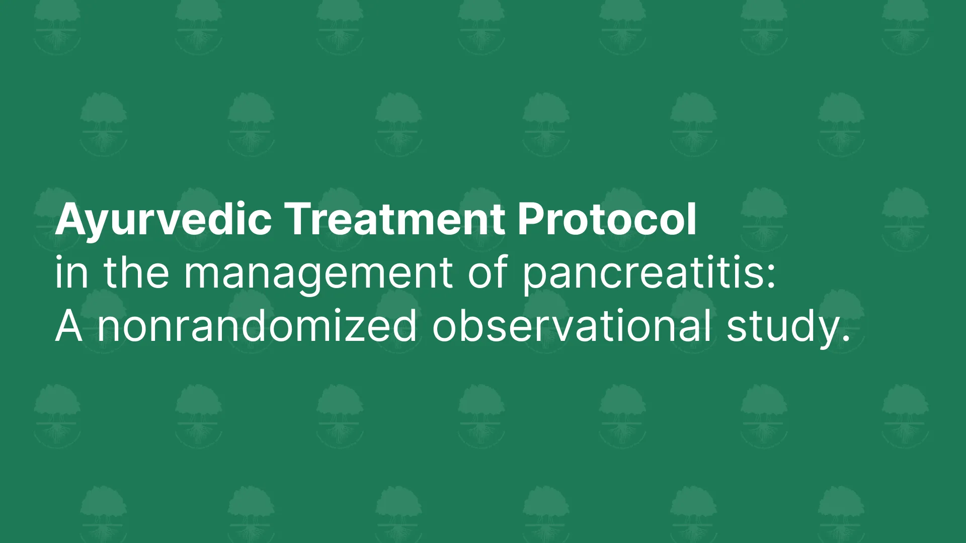 Ayurvedic treatment protocol in the management of pancreatitis: A nonrandomized observational study