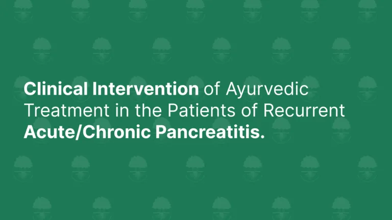 Clinical Intervention of Ayurvedic Treatment in the Patients of Recurrent Acute/Chronic Pancreatitis