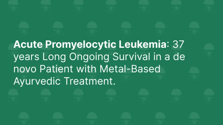 Acute Promyelocytic Leukemia: 37 Years Long Ongoing Survival in a de novo Patient with Metal-Based Ayurvedic Treatment