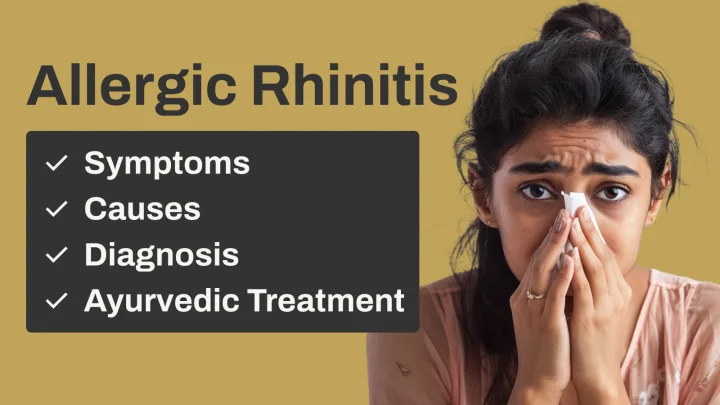 Understanding Allergic Rhinitis: Causes, Symptoms, and Ayurvedic Treatment