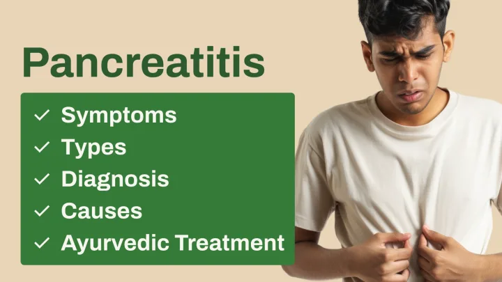 Pancreatitis: Definition, Symptoms, Causes, Types, and Ayurvedic Insights