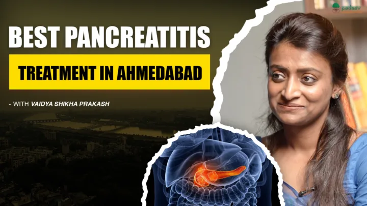 Specialized Pancreatitis Treatment in Ahmedabad: Padaav Ayurveda’s Clinically Proven Protocol
