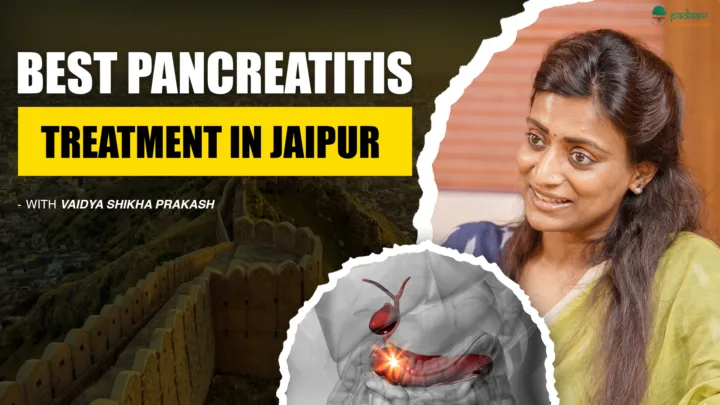 Specialized Pancreatitis Treatment in Jaipur: Padaav Ayurveda’s Clinically Proven Protocol