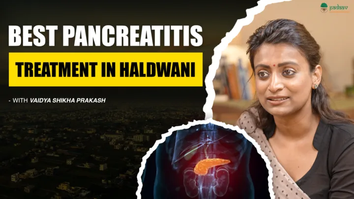 Specialized Pancreatitis Treatment in Haldwani: Padaav Ayurveda’s Clinically Proven Protocol